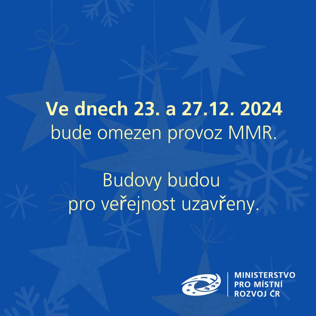 Provoz MMR bude ve dnech 23. a 27.12. 2024 omezen a budovy budou pro veřejnost uzavřeny.